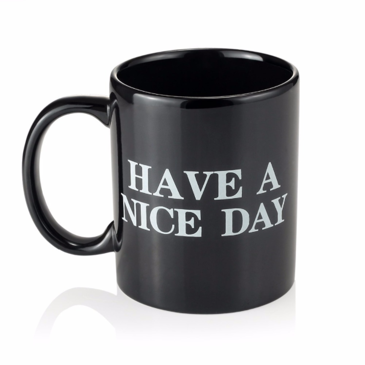 Have a Nice Day Ceramic Mug